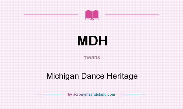 What does MDH mean? It stands for Michigan Dance Heritage
