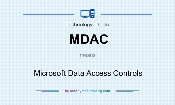 What does MDAC mean? It stands for Microsoft Data Access Controls