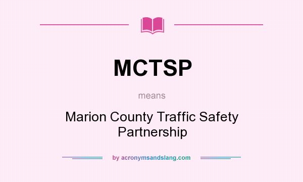 What does MCTSP mean? It stands for Marion County Traffic Safety Partnership