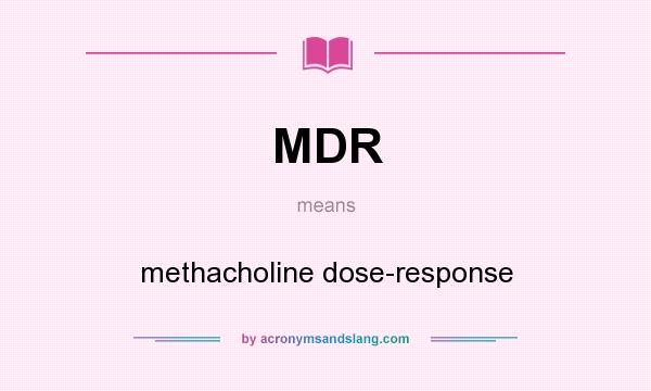 What does MDR mean? It stands for methacholine dose-response