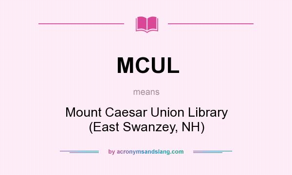 What does MCUL mean? It stands for Mount Caesar Union Library (East Swanzey, NH)