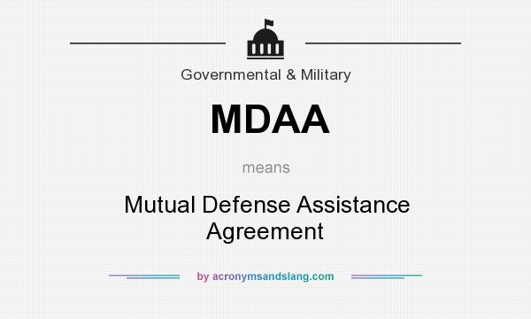 What does MDAA mean? It stands for Mutual Defense Assistance Agreement