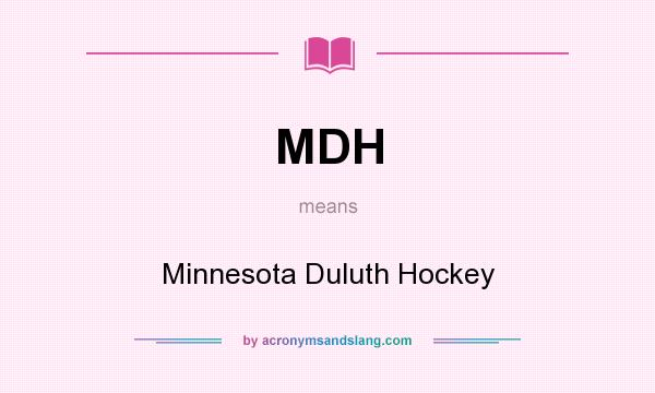 What does MDH mean? It stands for Minnesota Duluth Hockey