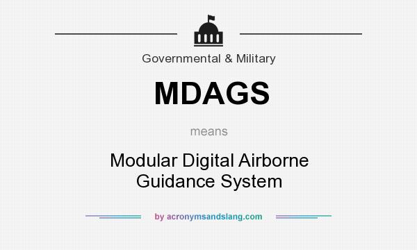 What does MDAGS mean? It stands for Modular Digital Airborne Guidance System