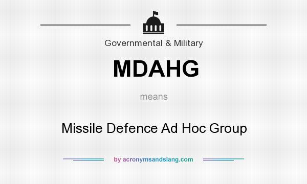 What does MDAHG mean? It stands for Missile Defence Ad Hoc Group
