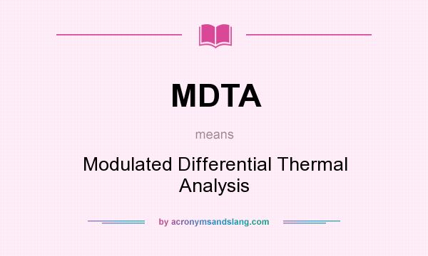 What does MDTA mean? It stands for Modulated Differential Thermal Analysis