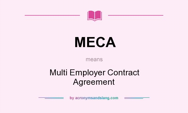 What does MECA mean? It stands for Multi Employer Contract Agreement