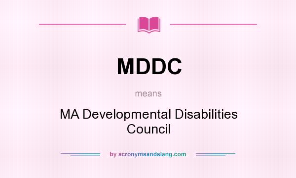 What does MDDC mean? It stands for MA Developmental Disabilities Council