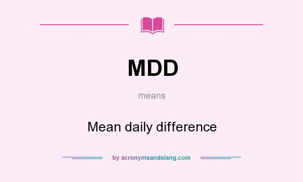 What does MDD mean? It stands for Mean daily difference
