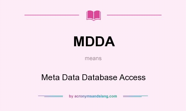 What does MDDA mean? It stands for Meta Data Database Access