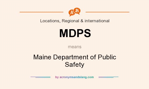 What does MDPS mean? It stands for Maine Department of Public Safety