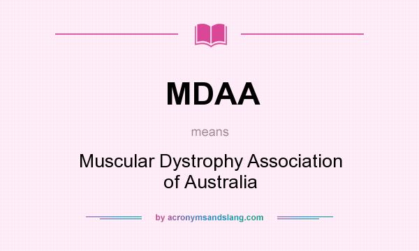 What does MDAA mean? It stands for Muscular Dystrophy Association of Australia