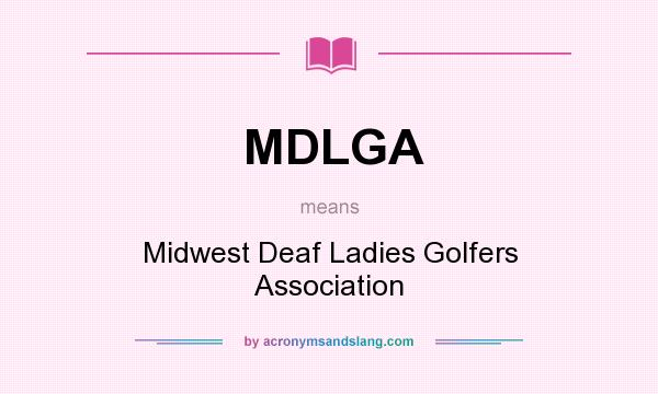 What does MDLGA mean? It stands for Midwest Deaf Ladies Golfers Association