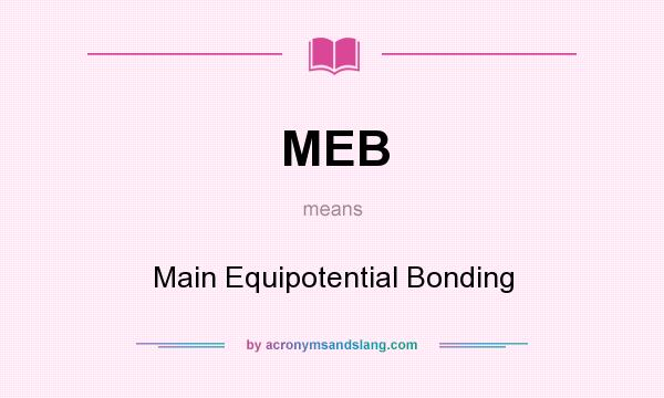 What does MEB mean? It stands for Main Equipotential Bonding