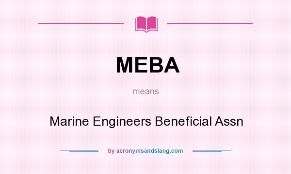 What does MEBA mean? It stands for Marine Engineers Beneficial Assn