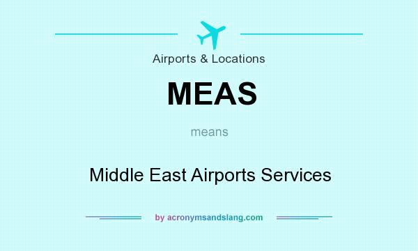 What does MEAS mean? It stands for Middle East Airports Services