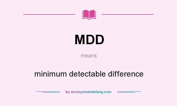 What does MDD mean? It stands for minimum detectable difference