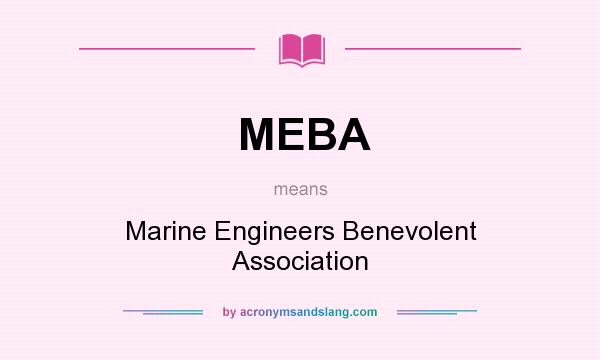What does MEBA mean? It stands for Marine Engineers Benevolent Association