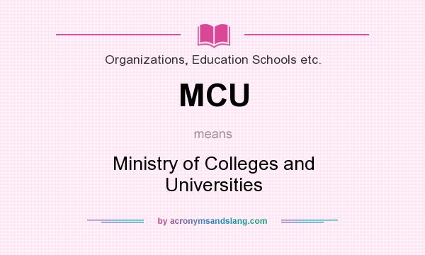 What does MCU mean? It stands for Ministry of Colleges and Universities