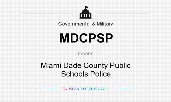 What does MDCPSP mean? It stands for Miami Dade County Public Schools Police