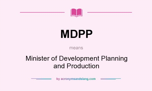 What does MDPP mean? It stands for Minister of Development Planning and Production