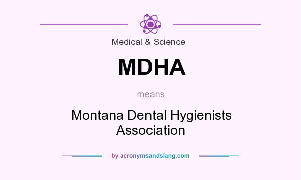 What does MDHA mean? It stands for Montana Dental Hygienists Association