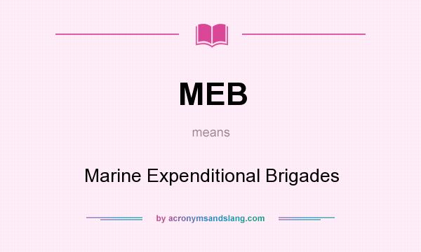 What does MEB mean? It stands for Marine Expenditional Brigades