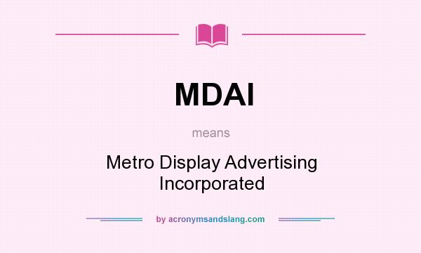 What does MDAI mean? It stands for Metro Display Advertising Incorporated