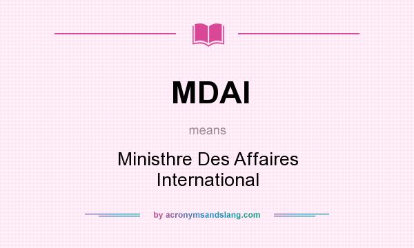 What does MDAI mean? It stands for Ministhre Des Affaires International