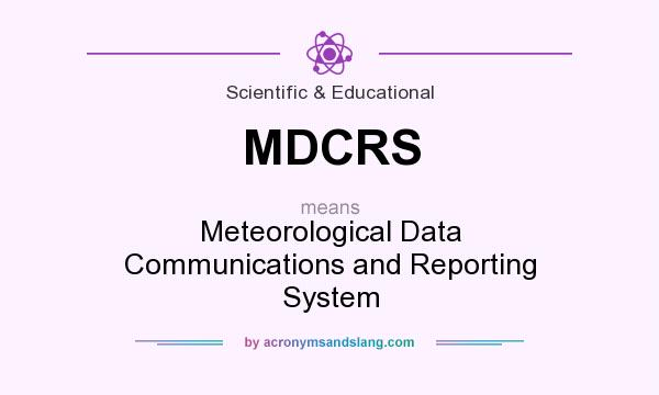What does MDCRS mean? It stands for Meteorological Data Communications and Reporting System