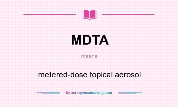 What does MDTA mean? It stands for metered-dose topical aerosol