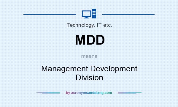 What does MDD mean? It stands for Management Development Division