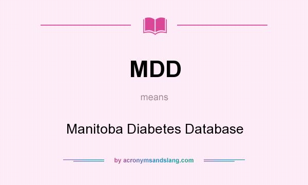 What does MDD mean? It stands for Manitoba Diabetes Database