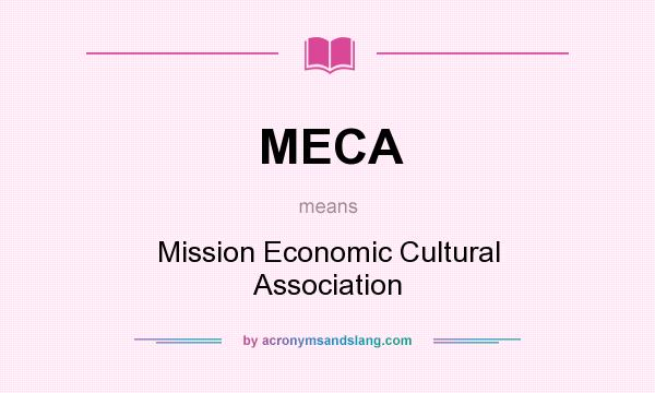 What does MECA mean? It stands for Mission Economic Cultural Association