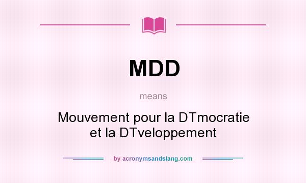 What does MDD mean? It stands for Mouvement pour la DTmocratie et la DTveloppement