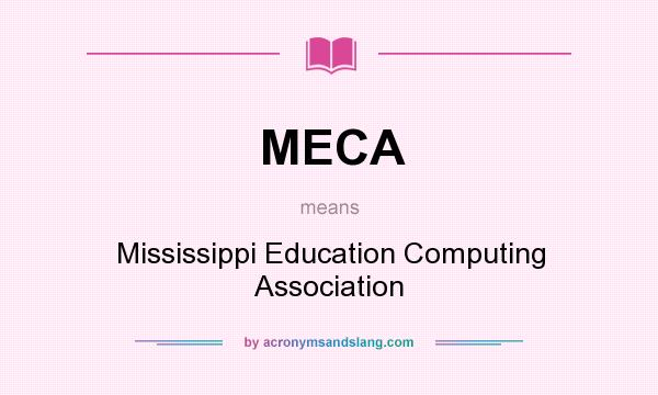 What does MECA mean? It stands for Mississippi Education Computing Association