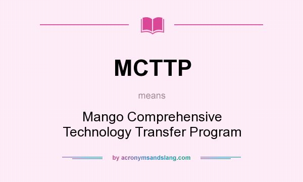 What does MCTTP mean? It stands for Mango Comprehensive Technology Transfer Program