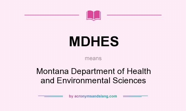 What does MDHES mean? It stands for Montana Department of Health and Environmental Sciences
