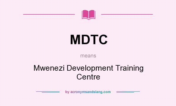 What does MDTC mean? It stands for Mwenezi Development Training Centre
