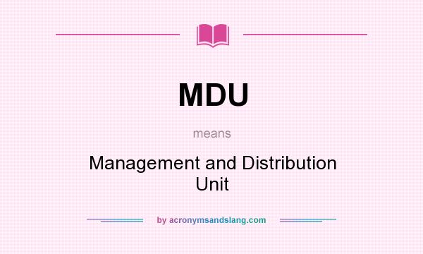 What does MDU mean? It stands for Management and Distribution Unit
