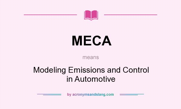 What does MECA mean? It stands for Modeling Emissions and Control in Automotive