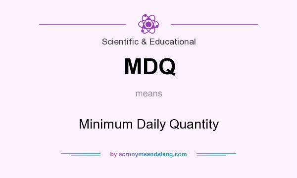 What does MDQ mean? It stands for Minimum Daily Quantity