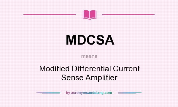 What does MDCSA mean? It stands for Modified Differential Current Sense Amplifier