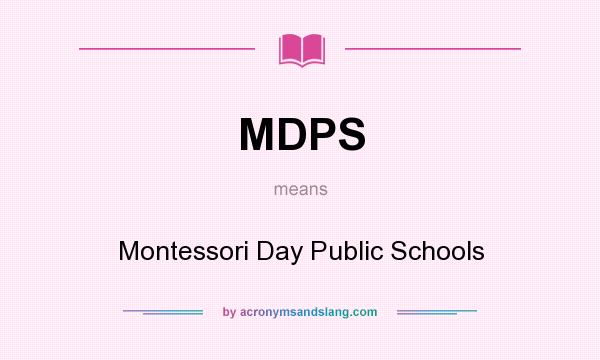 What does MDPS mean? It stands for Montessori Day Public Schools