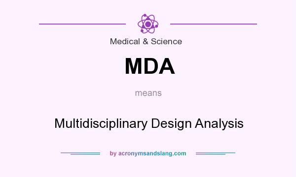 What does MDA mean? It stands for Multidisciplinary Design Analysis