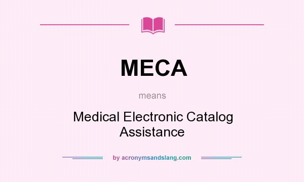 What does MECA mean? It stands for Medical Electronic Catalog Assistance