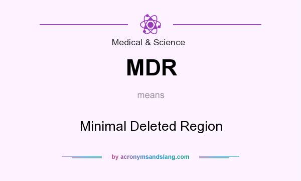 What does MDR mean? It stands for Minimal Deleted Region
