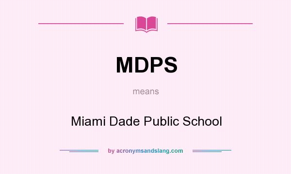 What does MDPS mean? It stands for Miami Dade Public School
