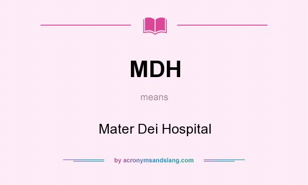 What does MDH mean? It stands for Mater Dei Hospital