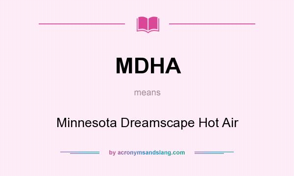 What does MDHA mean? It stands for Minnesota Dreamscape Hot Air